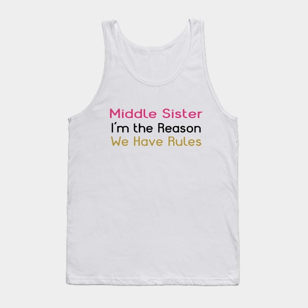 Middle Sister. I'm The Reason We Have Rules. Tank Top by PeppermintClover